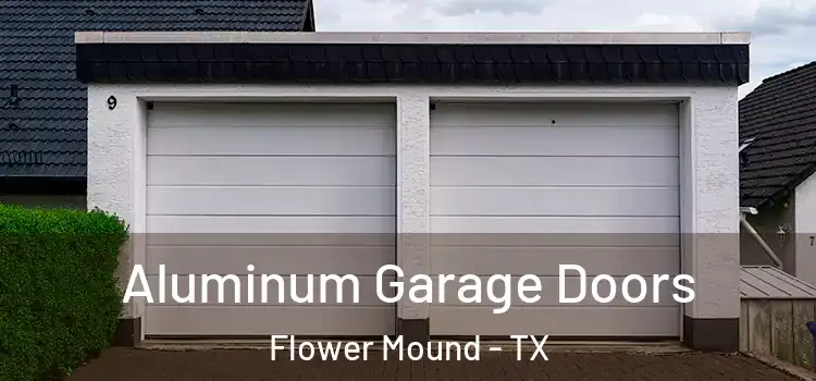  Aluminum Garage Doors Flower Mound - TX
