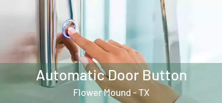 Automatic Door Button Flower Mound - TX