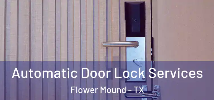 Automatic Door Lock Services Flower Mound - TX