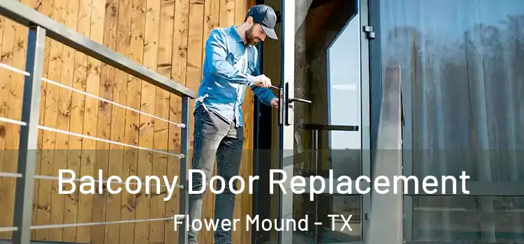  Balcony Door Replacement Flower Mound - TX