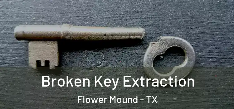 Broken Key Extraction Flower Mound - TX