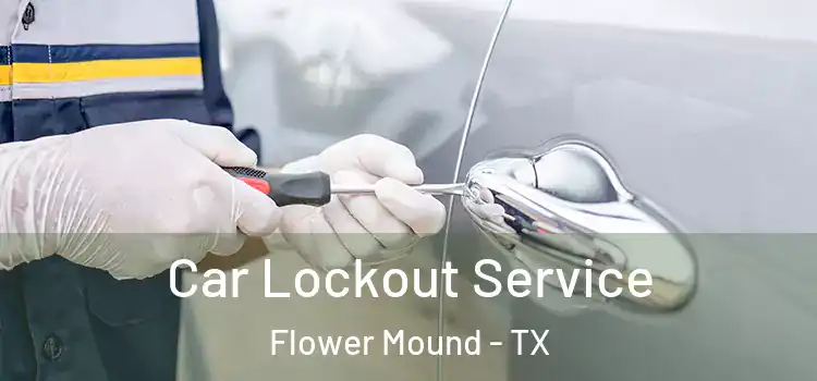 Car Lockout Service Flower Mound - TX