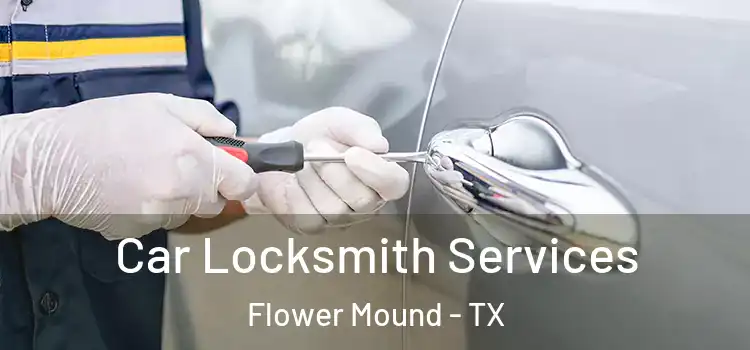 Car Locksmith Services Flower Mound - TX