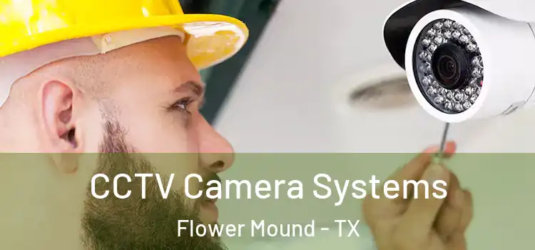 CCTV Camera Systems Flower Mound - TX