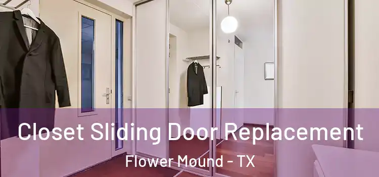 Closet Sliding Door Replacement Flower Mound - TX