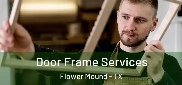 Door Frame Services Flower Mound - TX