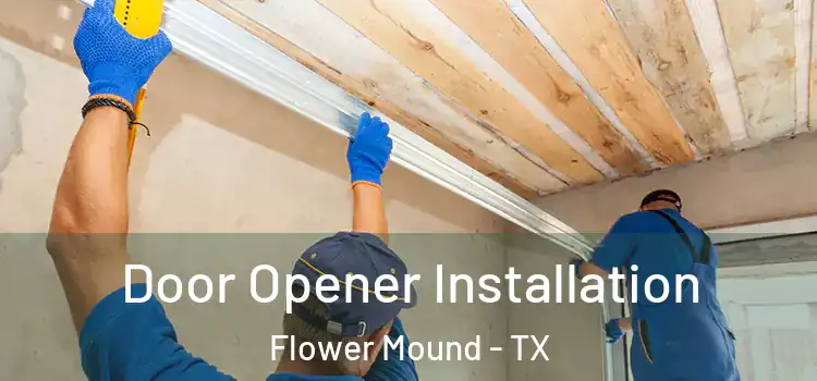 Door Opener Installation Flower Mound - TX