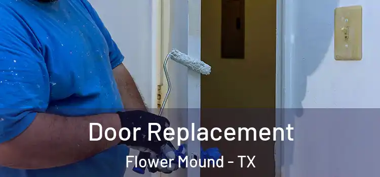 Door Replacement Flower Mound - TX
