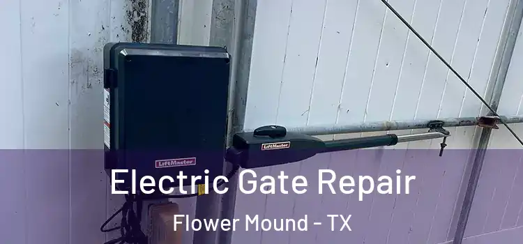 Electric Gate Repair Flower Mound - TX
