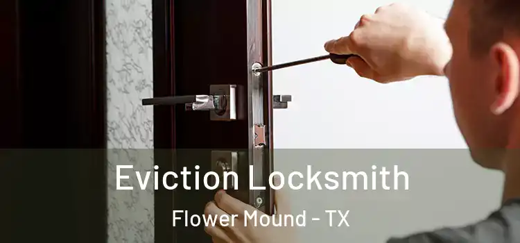 Eviction Locksmith Flower Mound - TX