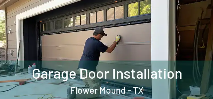  Garage Door Installation Flower Mound - TX