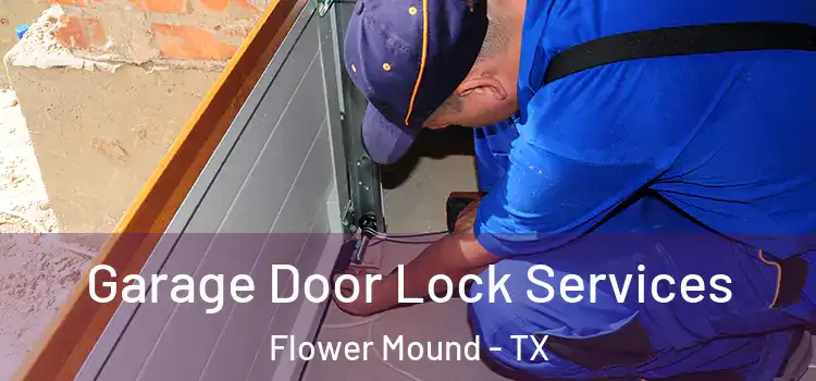 Garage Door Lock Services Flower Mound - TX