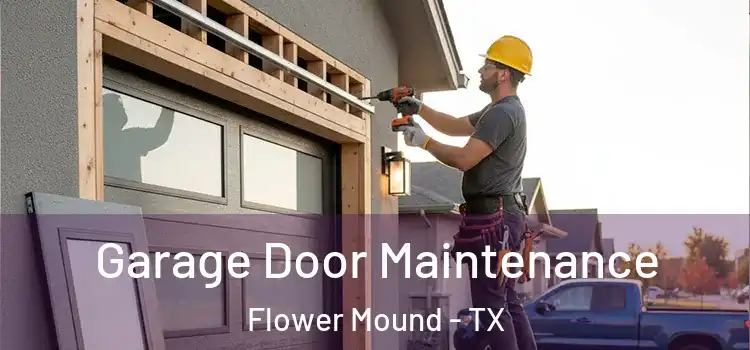 Garage Door Maintenance Flower Mound - TX