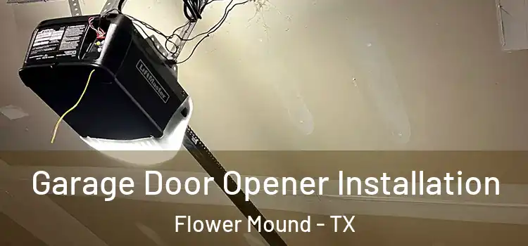  Garage Door Opener Installation Flower Mound - TX