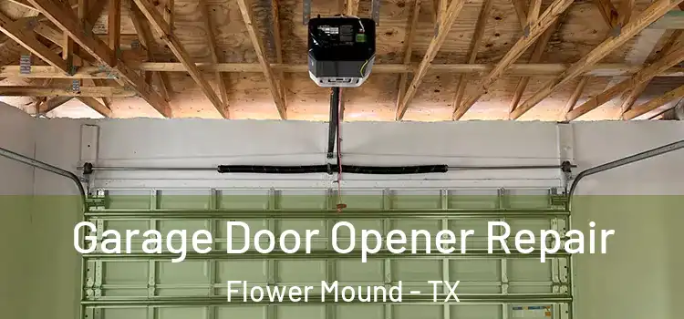  Garage Door Opener Repair Flower Mound - TX