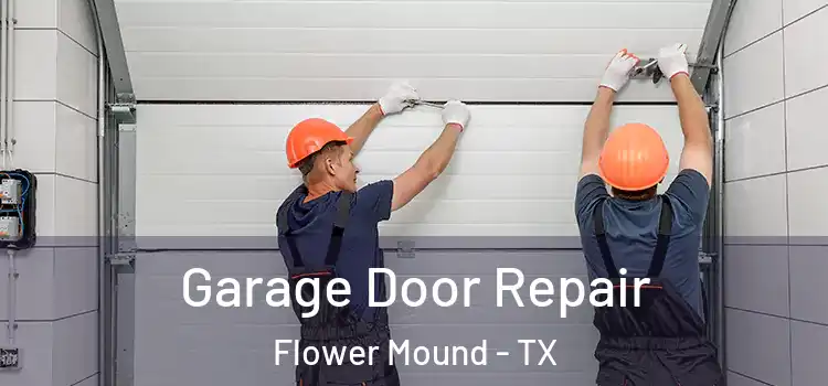  Garage Door Repair Flower Mound - TX