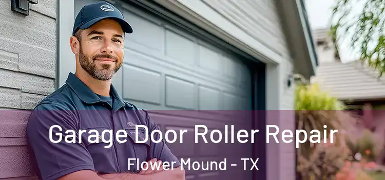  Garage Door Roller Repair Flower Mound - TX