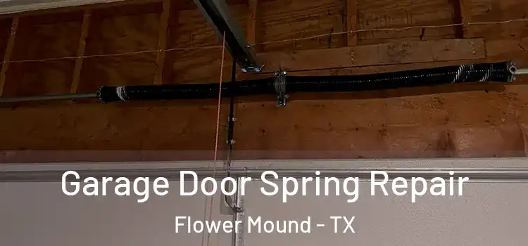  Garage Door Spring Repair Flower Mound - TX