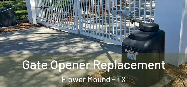 Gate Opener Replacement Flower Mound - TX