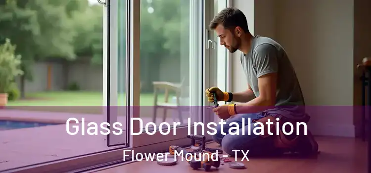 Glass Door Installation Flower Mound - TX