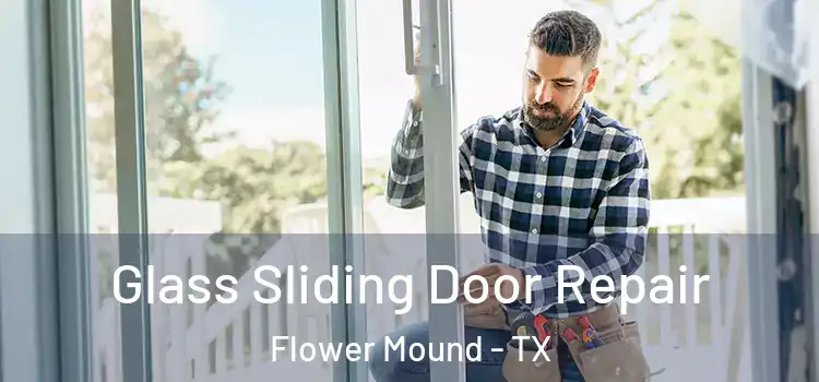 Glass Sliding Door Repair Flower Mound - TX
