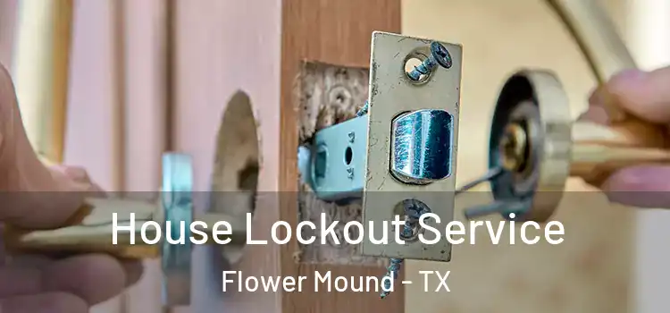 House Lockout Service Flower Mound - TX
