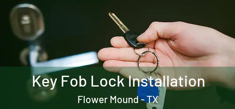 Key Fob Lock Installation Flower Mound - TX
