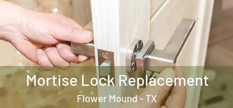 Mortise Lock Replacement Flower Mound - TX