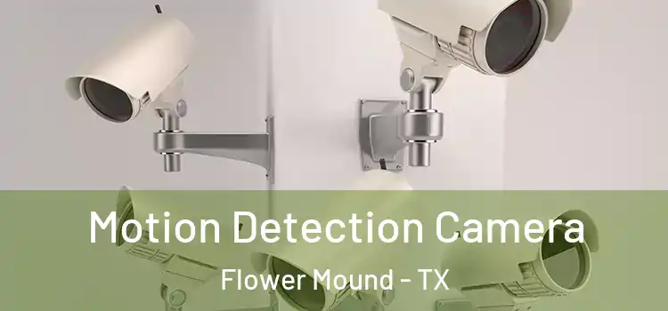  Motion Detection Camera Flower Mound - TX