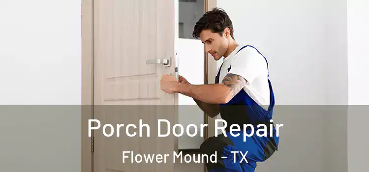  Porch Door Repair Flower Mound - TX