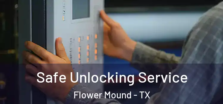 Safe Unlocking Service Flower Mound - TX