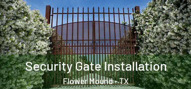 Security Gate Installation Flower Mound - TX