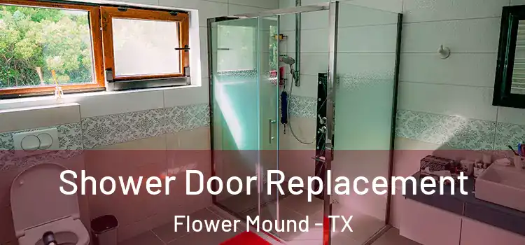 Shower Door Replacement Flower Mound - TX