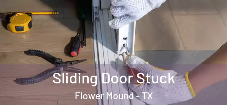Sliding Door Stuck Flower Mound - TX