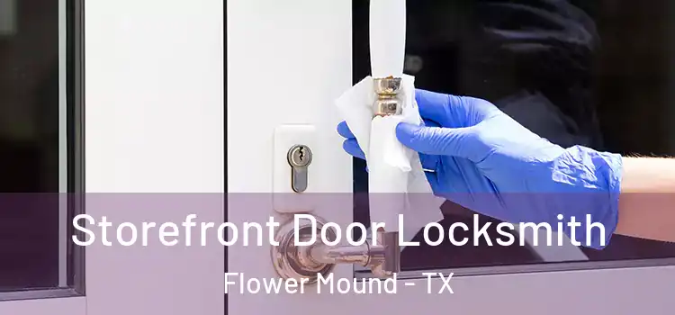 Storefront Door Locksmith Flower Mound - TX